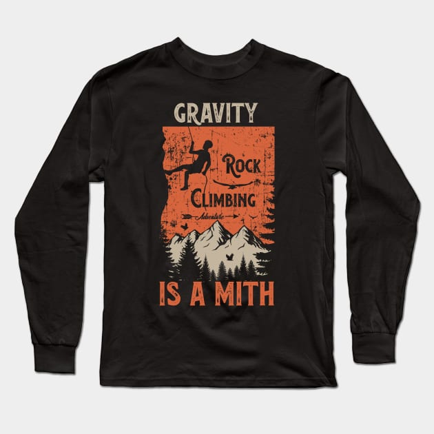 Rock climbing adventure distressed look quote Gravity is a mith Long Sleeve T-Shirt by HomeCoquette